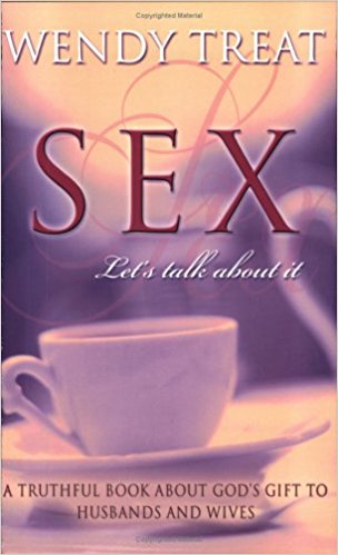 Sex, Let's Talk about It: A Truthful Book About God's Gift To Husbands and Wives PB - Wendy Treat