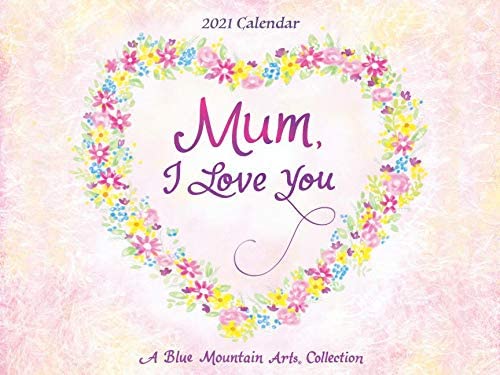 2021 Calendar: Mum, I Love You PB - Blue Mountain Arts