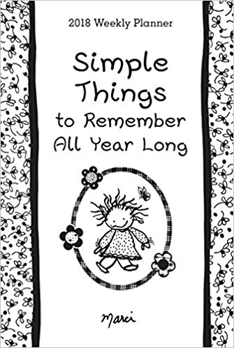 2018 Weekly Planner: Simple Things to Remember All Year Long PB - Marci