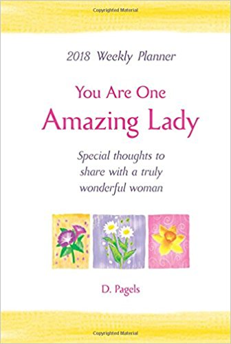 2018 Weekly Planner: You Are One Amazing Lady PB - D Pagels