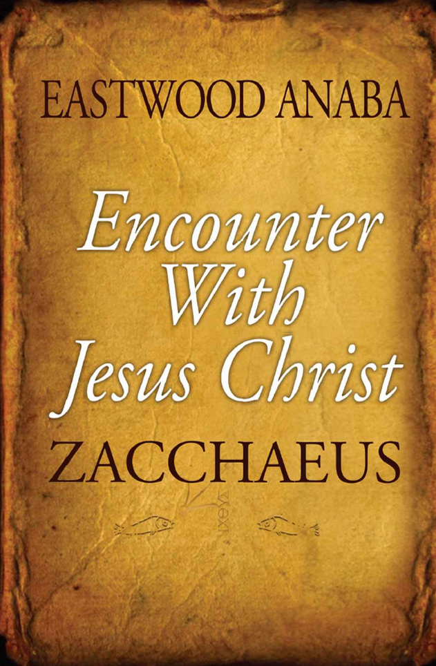 Encounter With Jesus Christ: ZACCHAEUS PB - Eastwood Anaba