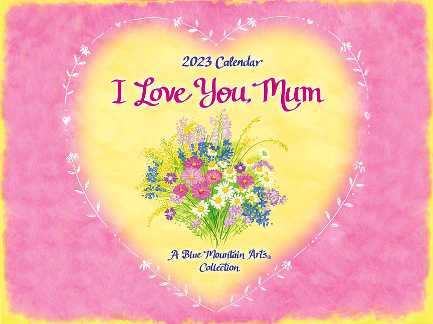 2023 Calendar: I Love You, Mum - Blue Mountain Arts