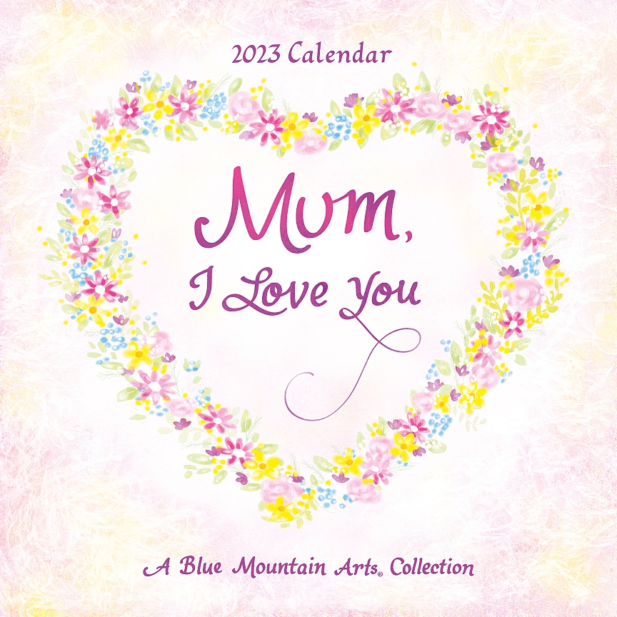 2023 Calendar: Mum, I Love You - Blue Mountain Arts