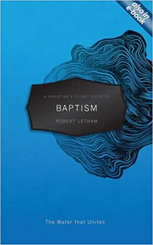 A Christian's Pocket Guide to Baptism PB - Robert Letham