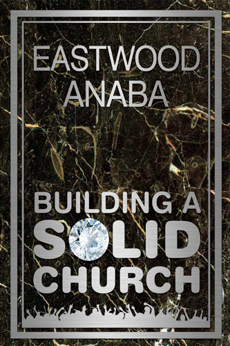 Building A Solid Church PB - Eastwood Anaba