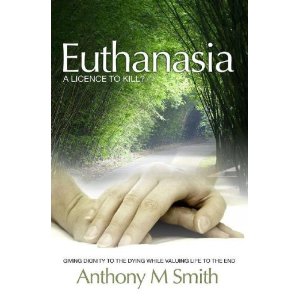 Euthanasia: A Licence To Kill? PB Anthony M Smith