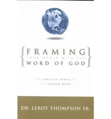Framing Your World With The Word Of God (Revised) PB - Leroy Thompson Sr