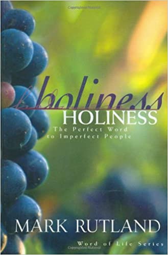Holiness: The Perfect Word to Imperfect People HB - Mark Rutland