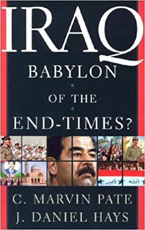 Iraq: Babylon of the End-Times? PB - C Marvin Pate & J Daniel Hays
