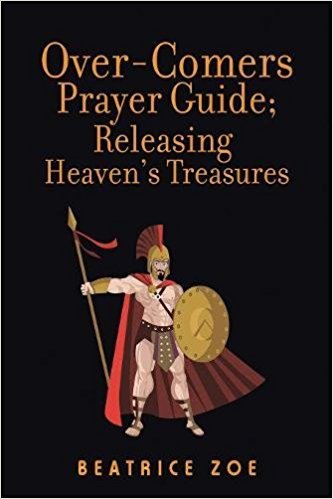Over-Comers Prayer Guide; Releasing Heavens Treasures PB - Beatrice Zoe