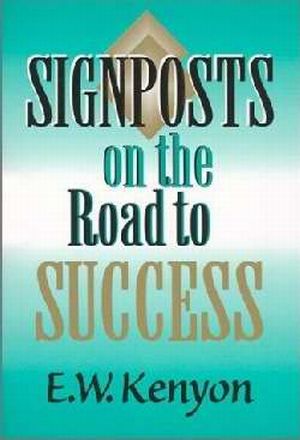 Signposts On The Road To Success PB - E W Kenyon
