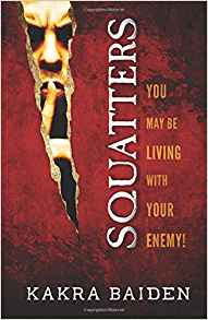 Squatters: You May Be Living With Your Enemy! PB - Kakra Baiden