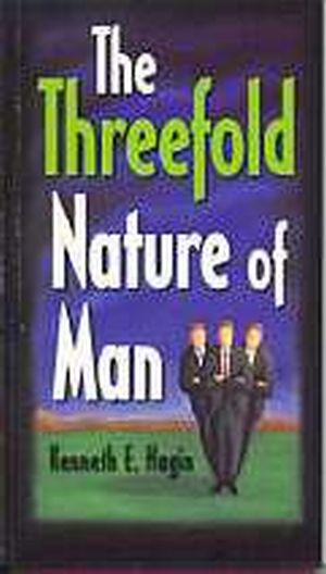 The Threefold Nature Of Man PB - Kenneth E Hagin