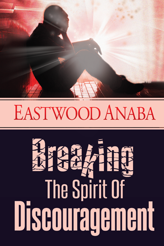 Breaking The Spirit Of Discouragement PB - Eastwood Anaba