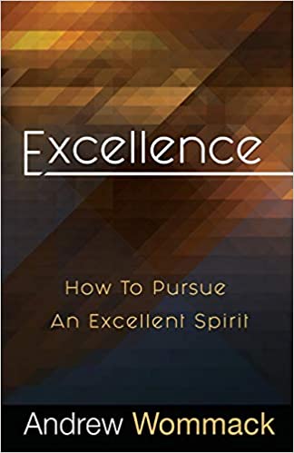 Excellence: How to Pursue an Excellent Spirit PB - Andrew Wommack