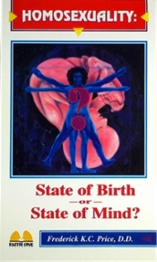 Homosexuality - State of Birth or State of Mind? PB - Frederick K C Price