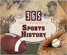 365 DayBrightener: 365 Great Moments In Sports History HB - DayMaker