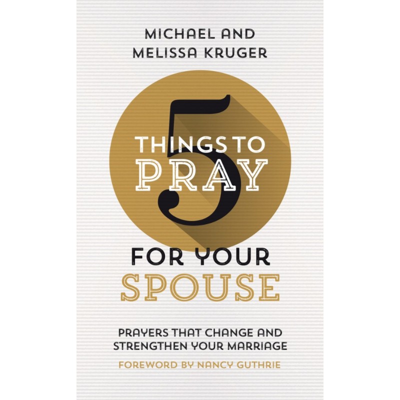5 Things To Pray For Your Spouse PB - Michael And Melissa Kruger