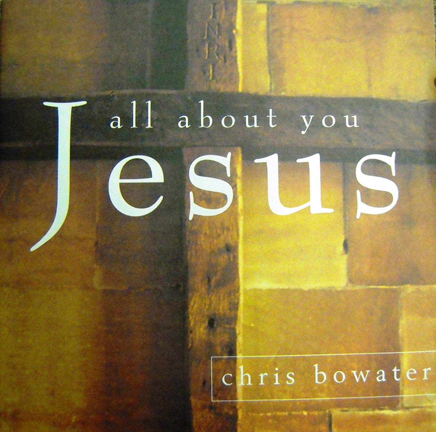 All About You, Jesus CD - Chris Bowater