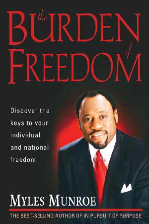 The Burden Of Freedom PB - Myles Munroe