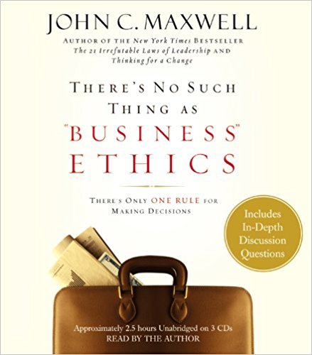 There's No Such Thing as ""Business"" Ethics Audio CD - John C Maxwell