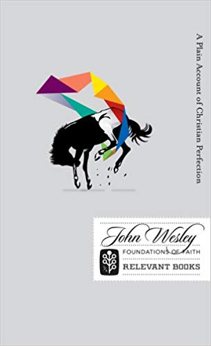 A Plain Account Of Christian Perfection (Foundations of Faith) PB - John Wesley