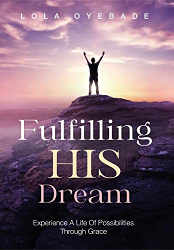 Fulfilling His Dream PB - Lola Oyebade