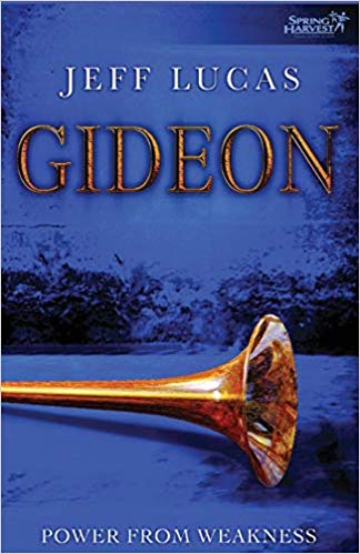 Gideon: Power From Weakness PB - Jeff Lucas