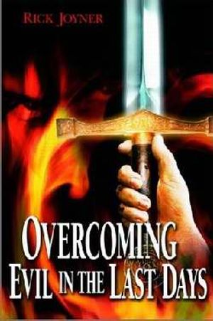 Overcoming Evil In The Last Days PB - Rick Joyner