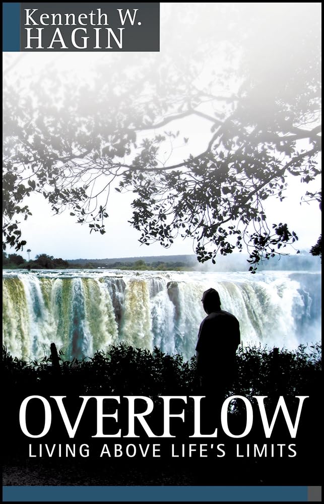 Overflow: Living Above Life's Limits PB - Kenneth Hagin Jr