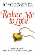 Reduce Me to Love HB - Joyce Meyer