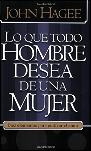Sp - Lo Que Todo Hombre Quiere de una Mujer/Toda Mujer Quiere de un Hombre PB - John & Diane Hagee