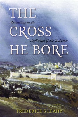 The Cross He Bore PB - Frederick S Leahy