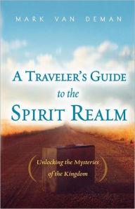 A Traveler's Guide To The Spirit Realm PB - Mark Van Deman