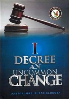 I Decree An Uncommon Change PB - Shade Olukoya