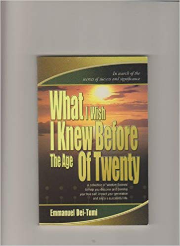 What I Wish I Knew Before The Age Of Twenty PB - Emmanuel Dei-Tumi
