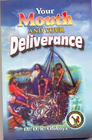 Your Mouth And Your Deliverance PB - D K Olukoya