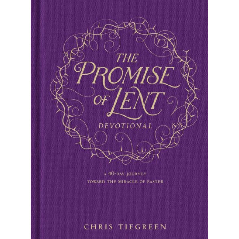 The Promise Of Lent Devotional HB - Chris Tiegreen