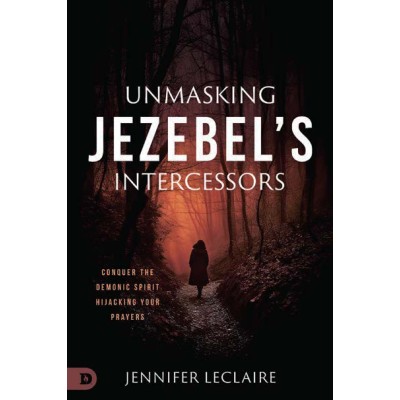 Unmasking Jezebel's Intercessors PB - Jennifer Leclaire